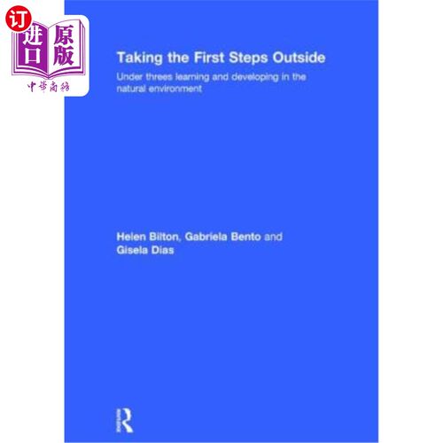 海外直订Taking the First Steps Outside: Under Threes Learning and Developing in the Natu 走出去的第一步：三足鼎立在