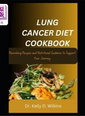 海外直订医药图书Lung Cancer Diet Cookbook: Nourishing Recipes and Nutritional Guidance to Suppor 肺癌饮食食谱：营养