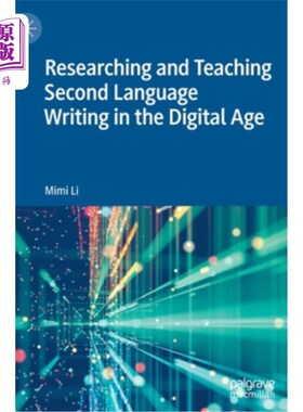 海外直订Researching and Teaching Second Language Writing in the Digital Age 数字时代第二语言写作研究与教学