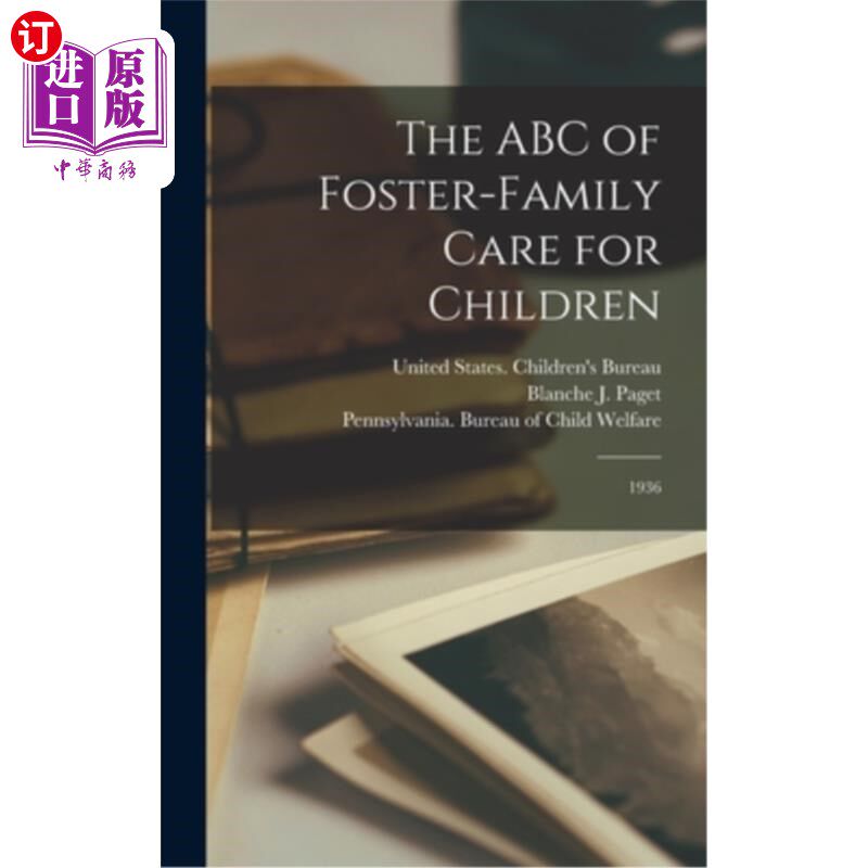 海外直订The ABC of Foster-family Care for Children: 1936 儿童寄养家庭的基础知识：1936年