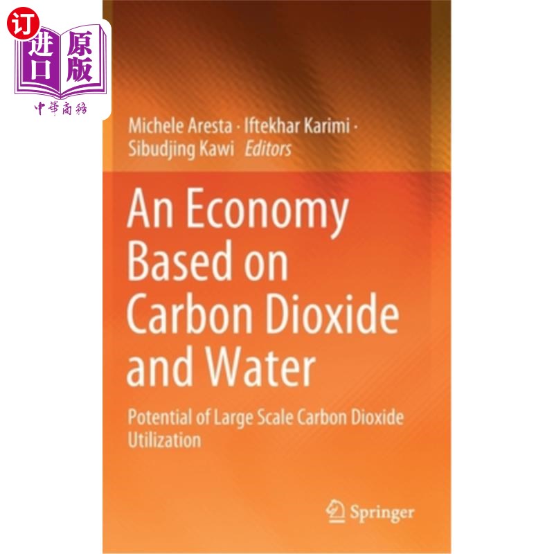 海外直订An Economy Based on Carbon Dioxide and Water: Potential of Large Scale Carbon Di 基于二氧化碳和水的经济:大规模