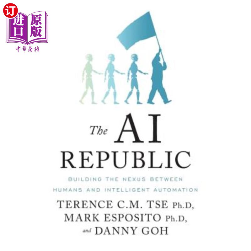 海外直订The AI Republic: Building the Nexus Between Humans and Intelligent Automation 人工智能共和国：建立人与智能