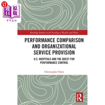 海外直订Performance Comparison and Organizational Service Provision: U.S. Hospitals and  绩效比较与组织服务提供:美