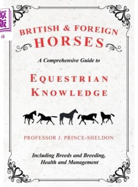 海外直订British and Foreign Horses - A Comprehensive Guide to Equestrian Knowledge Inclu 英国和外国马匹-马术知识综