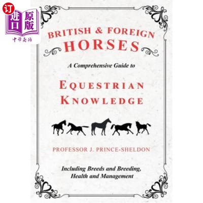 海外直订British and Foreign Horses - A Comprehensive Guide to Equestrian Knowledge Inclu 英国和外国马匹-马术知识综