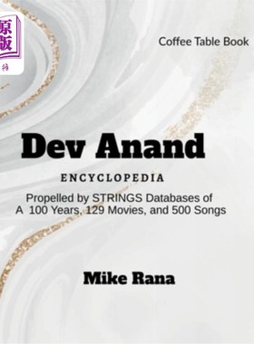 海外直订Dev Anand - Encyclopedia: Propelled by STRINGS databases of 100 years, 129 movie Dev Anand