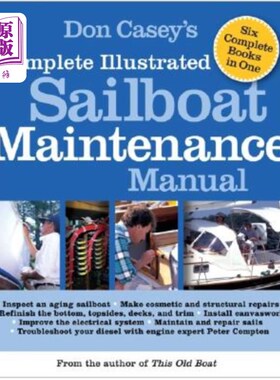 海外直订Don Casey's Complete Illustrated Sailboat Maintenance Manual: Including Inspecti 唐-凯西的《完全图解帆船维