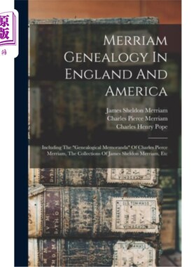 海外直订Merriam Genealogy In England And America: Including The genealogical Memoranda O 英国和美国的梅里亚姆族谱:
