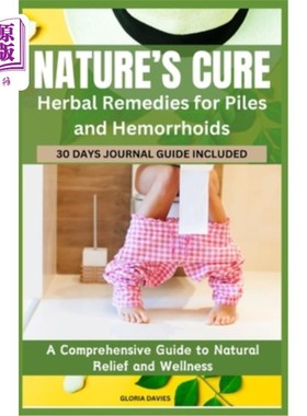 海外直订医药图书Nature's Cure: Herbal Remedies for Piles and Hemorrhoids: A Comprehensive Guide  自然的治疗：痔疮和