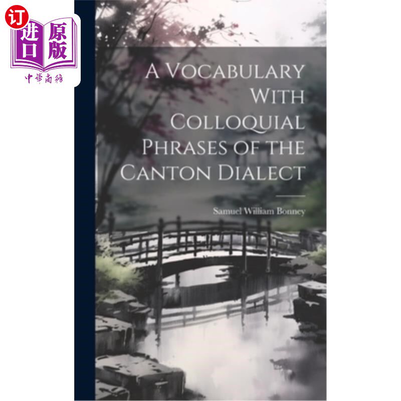 海外直订A Vocabulary With Colloquial Phrases of the Canton Dialect 广东话口语化词汇