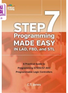 海外直订STEP 7 Programming Made Easy in LAD, FBD, and STL: A Practical Guide to Programm 第7步编程在LAD、