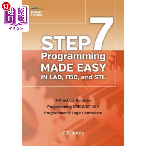 海外直订STEP 7 Programming Made Easy in LAD, FBD, and STL: A Practical Guide to Programm 第7步编程在LAD、