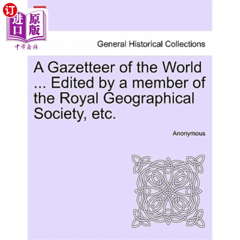 海外直订A Gazetteer of the World ... Edited by a member of the Royal Geographical Societ 世界地名录。。。由英国皇家