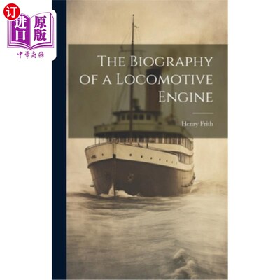 海外直订The Biography of a Locomotive Engine 一部机车发动机的传记