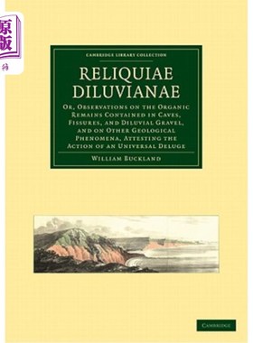 海外直订Reliquiae Diluvianae: Or, Observations on the Organic Remains Contained in Caves 溶洞、裂隙、洪积砾石及其他