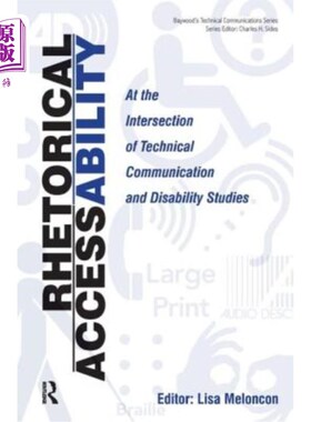 海外直订医药图书Rhetorical Accessability: At the Intersection of Technical Communication and Dis 修辞可达性:技术交