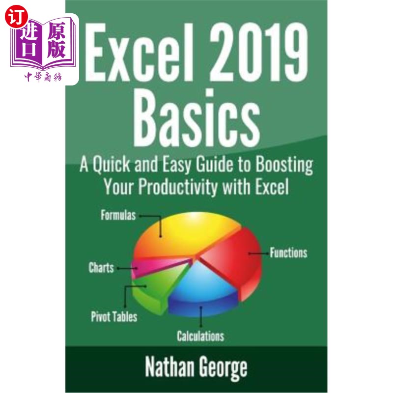 海外直订Excel 2019 Basics: A Quick and Easy Guide to Boosting Your Productivity with Exc Excel 2019