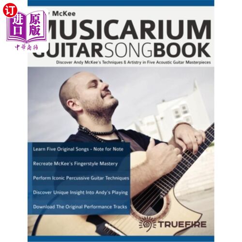 海外直订Andy McKee Musicarium Guitar Songbook: Discover Andy McKee's Techniques & Artist 安迪麦基音乐馆吉他歌集:发