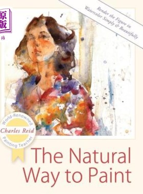 海外直订The Natural Way to Paint: Rendering the Figure in Watercolor Simply and Beautifu 自然的画法:水彩画人物的简