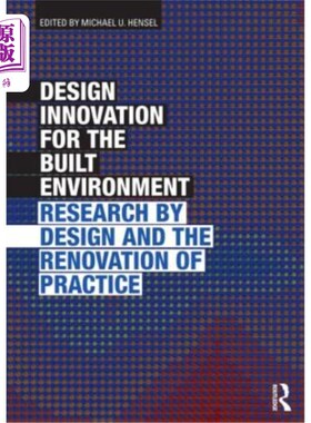 海外直订Design Innovation for the Built Environment: Research by Design and the Renovati 建筑环境的设计创新:设计研
