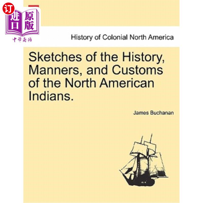 海外直订Sketches of the History, Manners, and Customs of the North American Indians. 北美印第安人的历史、风俗习惯的