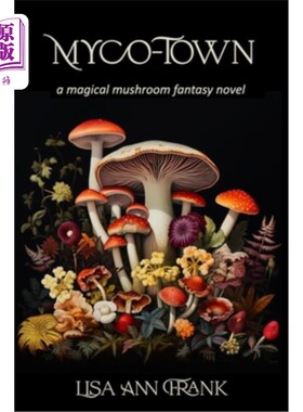 海外直订Myco-Town: a magical mushroom fantasy novel Myco-Town：一本奇幻蘑菇小说