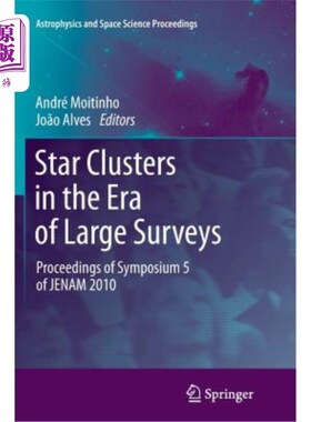 海外直订Star Clusters in the Era of Large Surveys: Proceedings of Symposium 5 of Jenam 2 大调查时代的星团：2010年杰