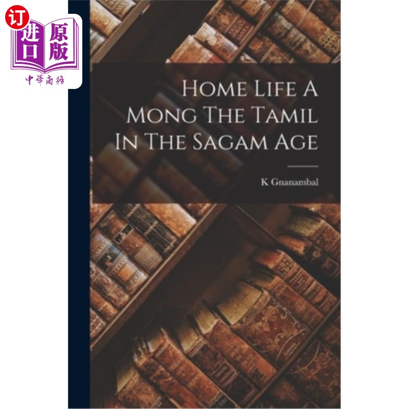 海外直订Home Life A Mong The Tamil In The Sagam Age 家庭生活孟的泰米尔人在萨加姆时代