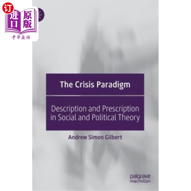 海外直订The Crisis Paradigm: Description and Prescription in Social and Political Theory 危机范式：社会政治理论中的
