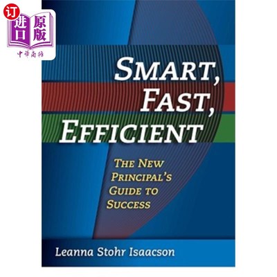 海外直订Smart, Fast, Efficient: The New Principal's Guide to Success 聪明，快速，高效:新校长的成功指南