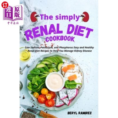 海外直订医药图书The Simply Renal Diet Cookbook: Low Sodium, Potassium, and Phosphorus Easy and H 简单的肾脏饮食食谱
