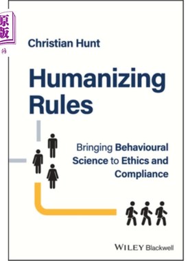 海外直订Humanizing Rules: Bringing Behavioural Science to Ethics and Compliance 规则人性化:将行为科学引入伦理和合规