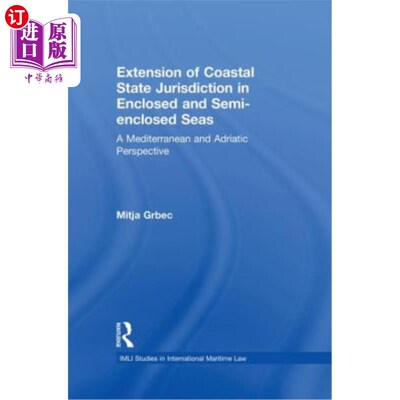 海外直订The Extension of Coastal State Jurisdiction in Enclosed or Semi-Enclosed Seas: A 封闭或半封闭海域沿岸国管辖