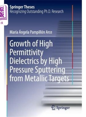 海外直订Growth of High Permittivity Dielectrics by High Pressure Sputtering from Metalli 金属靶高压溅射生长高介电常