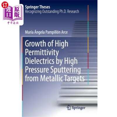 海外直订Growth of High Permittivity Dielectrics by High Pressure Sputtering from Metalli 金属靶高压溅射生长高介电常
