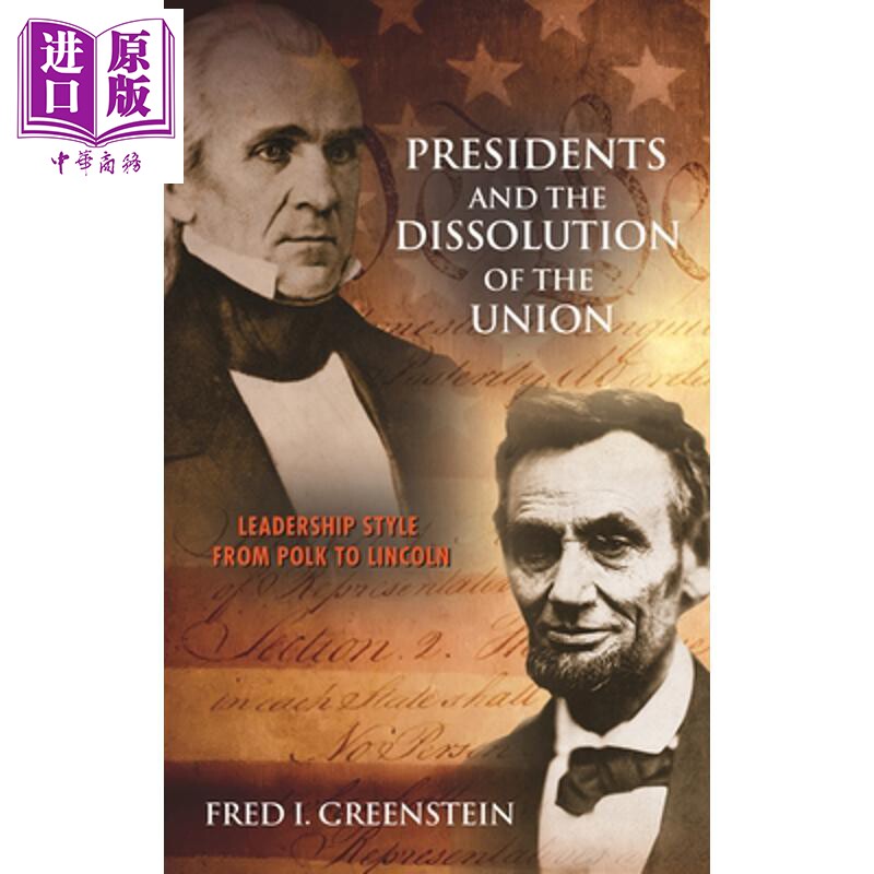 预售 总统与联盟解散 从波尔卡到林肯的领导方式 Presidents and the Dissolution of the Union Fred I Greenstein【中商原版】