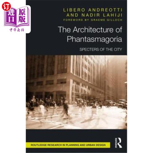 海外直订The Architecture of Phantasmagoria: Specters of the City 《幻影的建筑:城市的幽灵