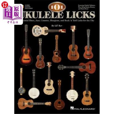 海外直订101 Ukulele Licks: Essential Blues, Jazz, Country, Bluegrass, and Rock 'n' Roll  101尤克里里舔:基本的蓝调，