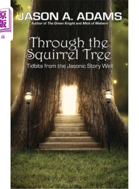 海外直订Through the Squirrel Tree: Tidbits From the Jasonic Story Well 穿过松鼠树：Jasonic故事中的花絮