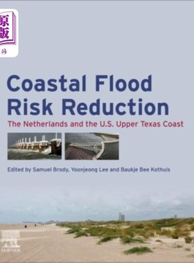 海外直订Coastal Flood Risk Reduction: The Netherlands and the U.S. Upper Texas Coast 海岸洪水风险降低:荷兰和美国德