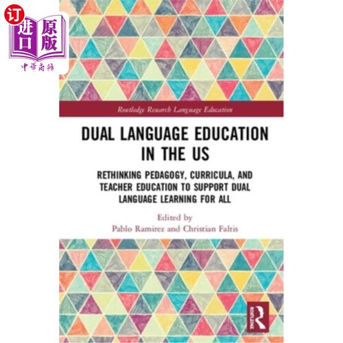 海外直订Dual Language Education in the Us: Rethinking Pedagogy, Curricula, and Teacher E 美国的双语教育:重新思考教