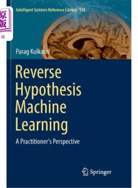 海外直订Reverse Hypothesis Machine Learning: A Practitioner's Perspective 反向假设机器学习：从业者的视角