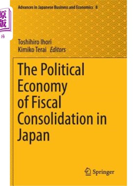 海外直订The Political Economy of Fiscal Consolidation in Japan 日本财政整顿的政治经济学