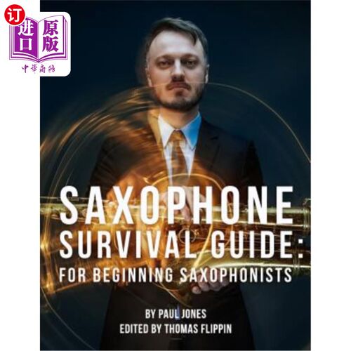 海外直订Saxophone Survival Guide: For Beginning Saxophonists 萨克斯生存指南:萨克斯初学者