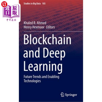 海外直订Blockchain and Deep Learning: Future Trends and Enabling Technologies 区块链和深度学习:未来趋势和使能技术