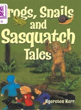 海外直订Frogs, Snails and Sasquatch Tales. 青蛙，蜗牛和萨斯夸奇的故事。