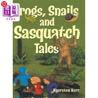 海外直订Frogs, Snails and Sasquatch Tales. 青蛙，蜗牛和萨斯夸奇的故事。
