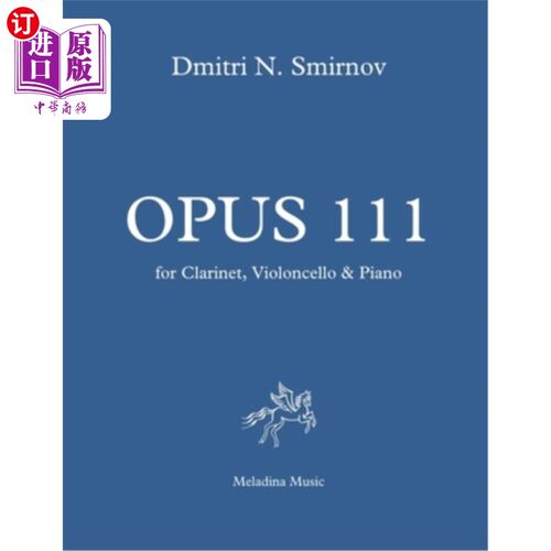海外直订Opus 111: for Clarinet, Violoncello and Piano. Full score and parts 作品111:单簧管，大提琴和钢琴。满分及部