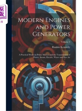 海外直订Modern Engines and Power Generators; a Practical Work on Prime Movers and the Tr 现代发动机和发电机；原动机