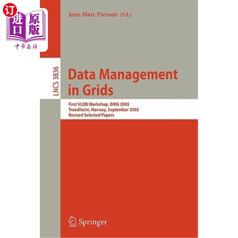 海外直订Data Management in Grids: First Vldb Workshop, Dmg 2005, Trondheim, Norway, Sept 网格中的数据管理：第一次Vl